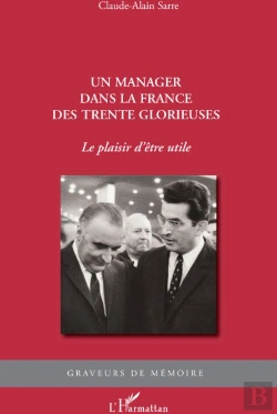 Bertrand.pt - Un Manager Dans La France Des Trente Glorieuses ; Le Plaisir D'Être Utile
