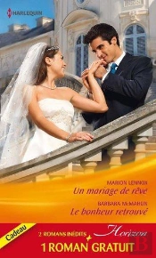 Un Mariage De Reve - Le Bonheur Retrouve - Ennemis D'Un Jour