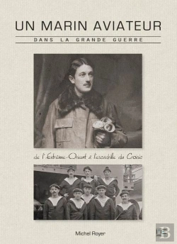 Bertrand.pt - Un Marin Aviateur Dans La Grande Guerre (1912-1918) ; De L'Extrême-Orient À L'Escadrille Du Croisic