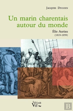 Bertrand.pt - Un Marin Charentais Autour Du Monde, Elie Auriau (1819-1859)