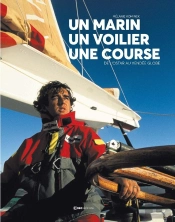 Un Marin, Un Voilier, Une Course : De Lostar Au Vendée Globe