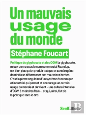 Un Mauvais Usage Du Monde : Politique Du Glyphosate Et Des Ogm