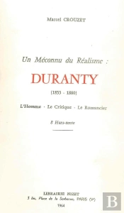 Un Méconnu Du Réalisme : Duranty (1833-1880) : L'Homme - Le Critique - Le Romancier