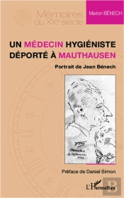 Un Médecin Hygiéniste Déporté À Mauthausen ; Portrait De Jean Bénech