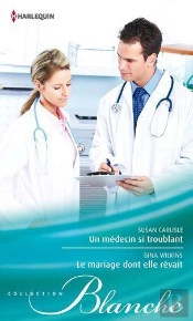 Un Medecin Si Troublant - Le Mariage Dont Elle Revait