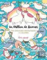 Un Million De Licornes - Des Creatures Fantastiques A Colorier