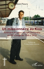 Un Missionnaire Au Kivu : Itinéraire Du Père Joseph Delvordre En Rd-Congo De 1968 À 2016