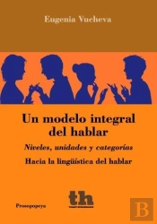 Un Modelo Integral Del Hablar. Niveles, Unidades Y Categorías