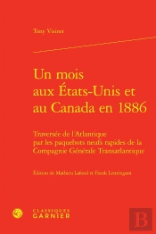 Un Mois Aux États-Unis Et Au Canada En 1886 : Traversée De L'Atlantique Par Les Paquebots Neufs Rapides De La Compagnie Générale Transatlantique