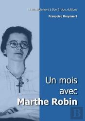 Un Mois Avec Marthe Robin