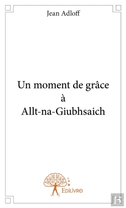 Bertrand.pt - Un Moment De Grâce À Allt-Na-Giubhsaich