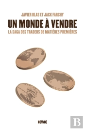 Un Monde À Vendre : La Saga Des Traders De Matières Premières