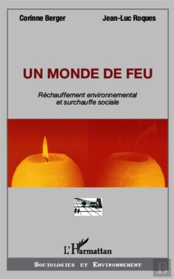 Bertrand.pt - Un Monde De Feu ; Réchauffement Environnemental Et Surchauffe Sociale