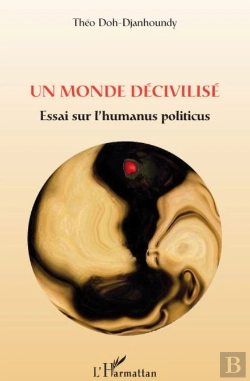 Bertrand.pt - Un Monde Décivilisé ; Essai Sur L'Humanus Politicus