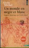 Un Monde En Nègre Et Blanc ; Enquête Historique Sur L'Ordre Racial