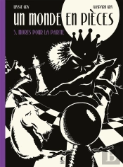 Un Monde En Pièces Tome 5 : Morts Pour La Partie