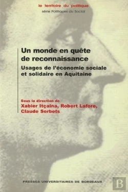 Bertrand.pt - Un Monde En Quête De Reconnaissance : Usages De L'Économie Sociale Et Solidaire En Aquitaine