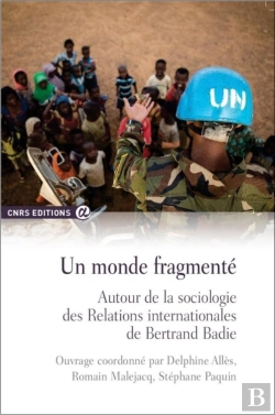 Bertrand.pt - Un Monde Fragmenté ; Autour De La Sociologie Des Relations Internationales De Bertrand Badie