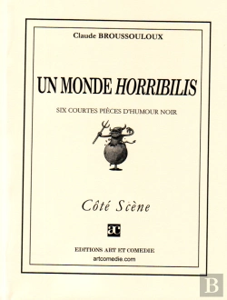 Bertrand.pt - Un Monde Horribilis ; Six Courtes Pièces D'Humour Noir