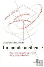 Un Monde Meilleur ? Pour Une Nouvelle Approche De La Mondialisation