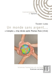 Un Monde Sans Argent... « L'Utopie », Cinq Siècles Après Thomas More (1516)