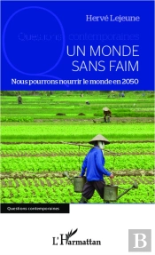 Un Monde Sans Faim ; Nous Pourrons Nourrir Le Monde En 2050
