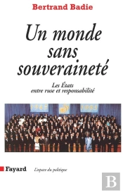 Un Monde Sans Souveraineté : Les Etats Entre Ruse Et Responsabilité