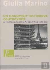 Un Monument Historique Controversé ; La Caisse D'Allocations Familiales À Paris 1953-2008