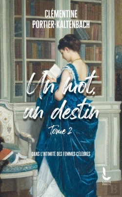 Bertrand.pt - Un Mot, Un Destin Tome 2 : Dans L'Intimité Des Femmes Célèbres