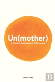 Un Mother : A Creative Exploration Of Ch