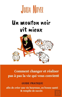 Bertrand.pt - Un Mouton Noir Vit Mieux - Comment Changer Et Realiser Pas A Pas La Vie Qui Vous Convient