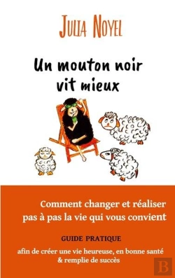 Bertrand.pt - Un Mouton Noir Vit Mieux : Comment Changer Et Réaliser Pas À Pas La Vie Qui Vous Convient