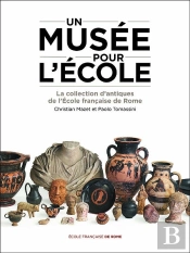 Un Musée Pour L'École : La Collection D'Antiques De L'École Française De Rome