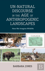 Un-Natural Discourse In The Age Of Anthropogenic Landscapes