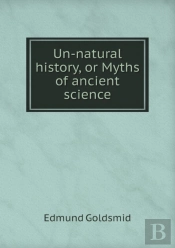 Un-Natural History, Or Myths Of Ancient Science