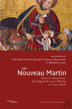 Bertrand.pt - Un Nouveau Martin - Essor Et Renouveaux De La Figure De Saint Martin (Ixe-Xxie Siecle)