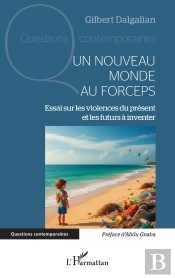 Un Nouveau Monde Au Forceps : Essai Sur Les Violences Du Présent Et Les Futurs À Inventer