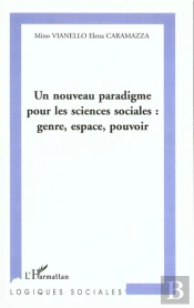 Un Nouveau Paradigme Pour Les Sciences Sociales ; Genre ; Espace ; Pouvoir