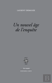 Un Nouvel Âge De L'Enquête ; Portraits De L'Écrivain Contemporain En Enquêteur