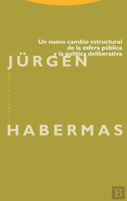 Bertrand.pt - Un Nuevo Cambio Estructural De La Esfera Publica Y La Política Deliberativa