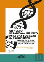 Un Nuevo Paradigma Juridico Para Una Sociedad (Mas) Inclusiva: La Perspectiva De