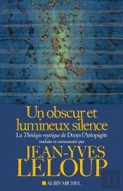 Un Obscur Et Lumineux Silence ; La Théologie Mystique De Denys L'Aréopagite