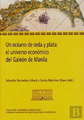 Un Océano De Seda Y Plata: El Universo Económico Del Galeón De Manila