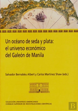 Bertrand.pt - Un Océano De Seda Y Plata: El Universo Económico Del Galeón De Manila