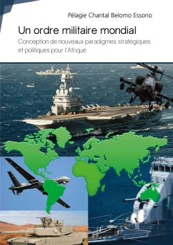 Bertrand.pt - Un Ordre Militaire Mondial ; Conception De Nouveaux Paradigmes Stratégiques Et Politiques Pour L'Afrique