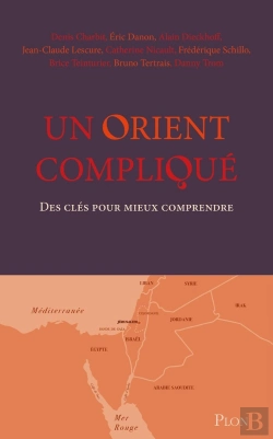 Bertrand.pt - Un Orient Compliqué : Des Clés Pour Mieux Comprendre