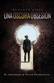 Un Oscura Obsesión (El Aprendizaje De Víctor Frankenstein 1)