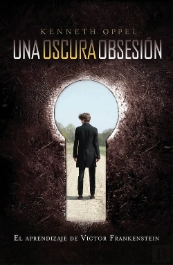 Bertrand.pt - Un Oscura Obsesión (El Aprendizaje De Víctor Frankenstein 1)
