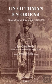 Un Ottoman En Orient ; Osman Hamdi Bey En Irak, 1869-1871