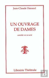 Un Ouvrage De Dames ; Comedie En Un Acte